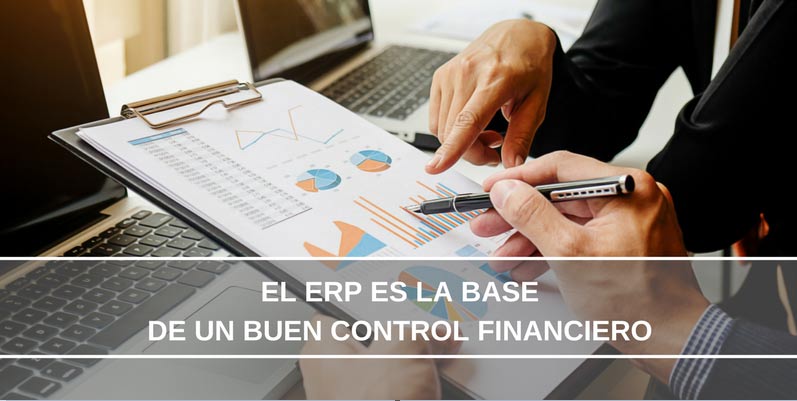 EL ERP ES LA BASE DE UN BUEN CONTROL FINANCIERO.