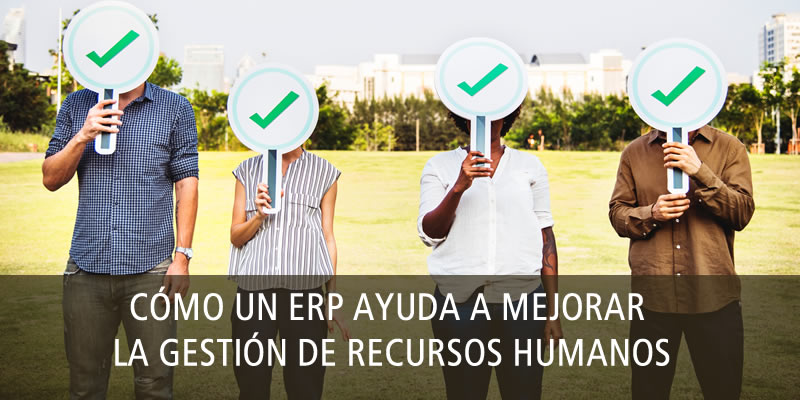 CÓMO UN ERP AYUDA A MEJORAR LA GESTIÓN DE RECURSOS HUMANOS