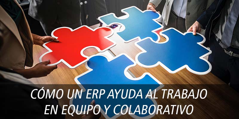 CÓMO UN ERP AYUDA AL TRABAJO EN EQUIPO Y COLABORATIVO