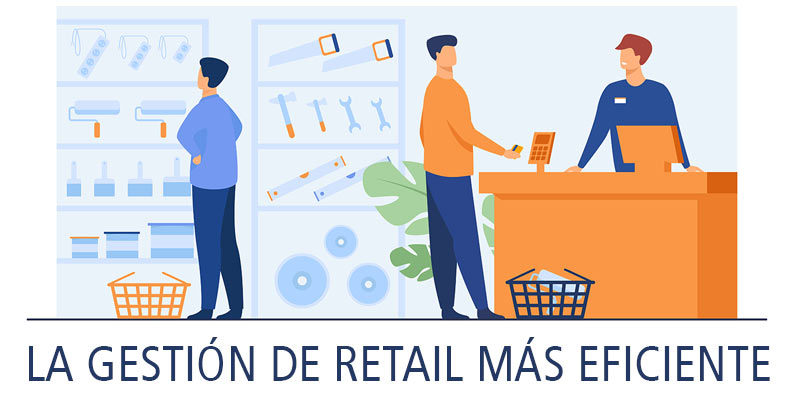 La gestión del retail más eficiente