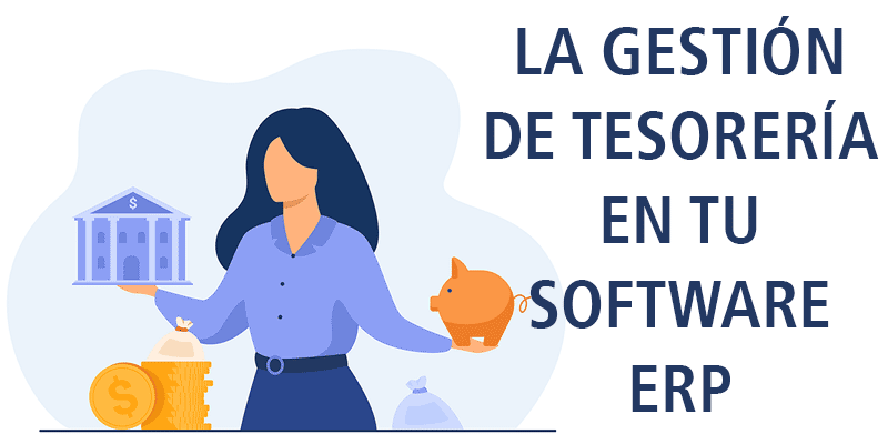 LA GESTIÓN DE TESORERÍA EN TU SOFTWARE ERP