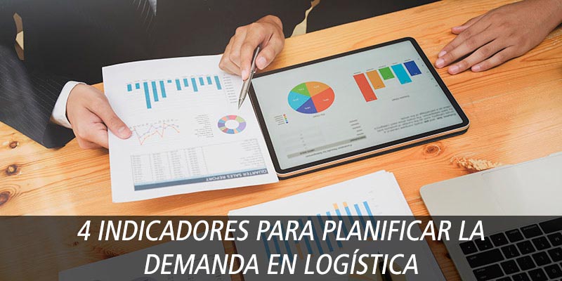 4 INDICADORES PARA PLANIFICAR LA DEMANDA EN LOGÍSTICA