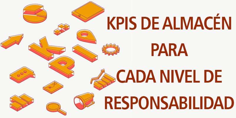 KPIS DE ALMACÉN PARA CADA NIVEL DE RESPONSABILIDAD