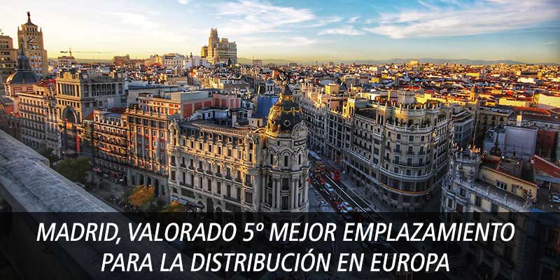 Madrid, valorado 5º mejor emplazamiento para la distribución en Europa