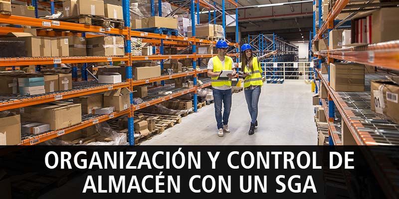 ORGANIZACIÓN Y CONTROL DE ALMACÉN CON UN SGA