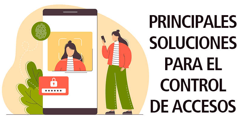 PRINCIPALES SOLUCIONES PARA EL CONTROL DE ACCESOS