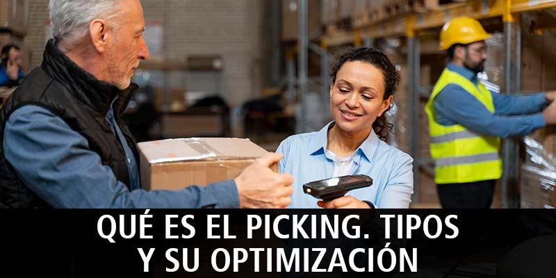 QUÉ ES EL PICKING. TIPOS Y SU OPTIMIZACIÓN