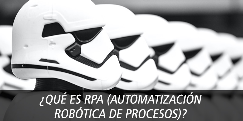 ¿ QUÉ ES RPA (AUTOMATIZACIÓN ROBÓTICA DE PROCESOS) ?