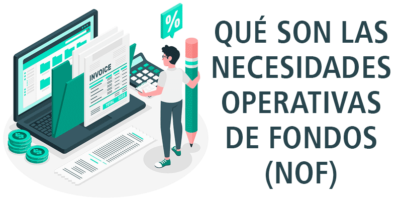 QUÉ SON LAS NECESIDADES OPERATIVAS DE FONDOS (NOF)