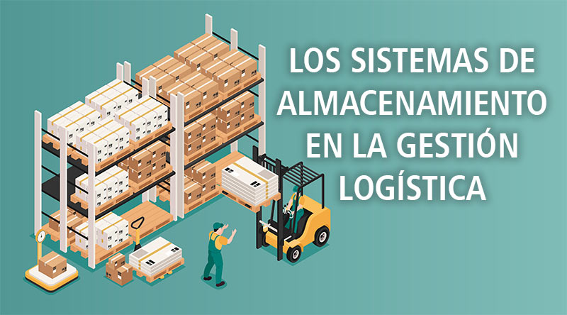 LOS SISTEMAS DE ALMACENAMIENTO EN LA GESTIÓN LOGÍSTICA