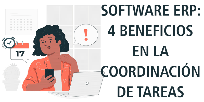 SOFTWARE ERP: 4 BENEFICIOS EN LA COORDINACIÓN DE TAREAS