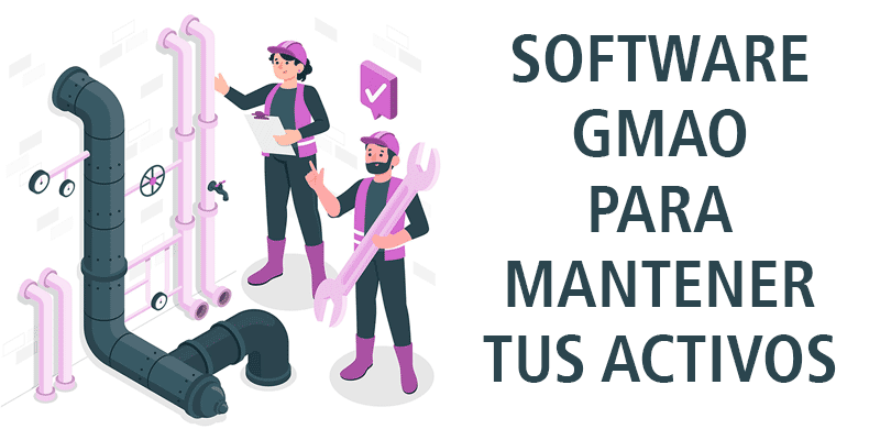 SOFTWARE GMAO PARA MANTENER TUS ACTIVOS