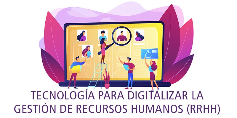 TECNOLOGÍA PARA DIGITALIZAR LA GESTIÓN DE RECURSOS HUMANOS (RRHH)