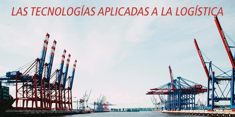 LAS TECNOLOGÍAS APLICADAS A LA LOGÍSTICA