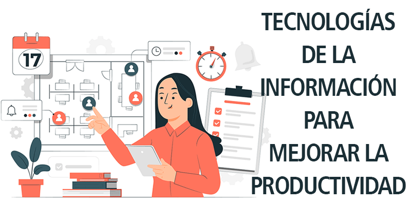 TECNOLOGÍAS DE LA INFORMACIÓN PARA MEJORAR LA PRODUCTIVIDAD