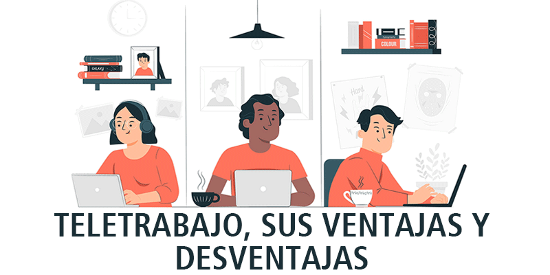 TELETRABAJO, SUS VENTAJAS Y DESVENTAJAS