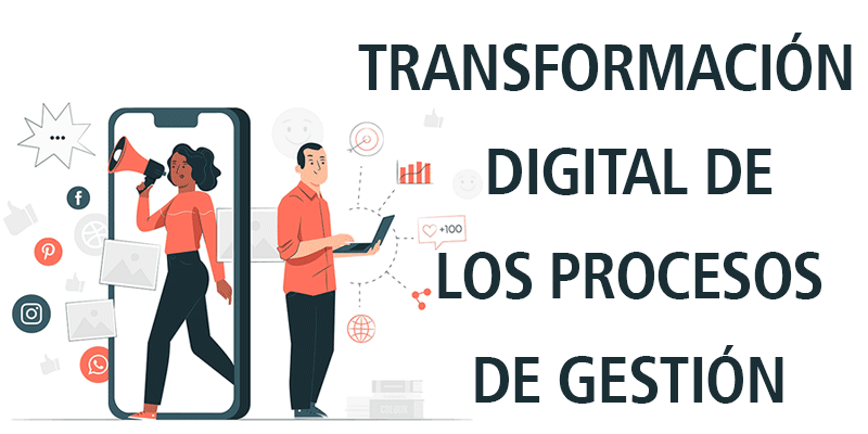 TRANSFORMACIÓN DIGITAL DE LOS PROCESOS DE GESTIÓN